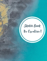 Sketch Book Be Creative!: 8.5x11 Inches 110 Lined Pages 1659650267 Book Cover