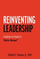 Reinventing Leadership: Leading to Inspire a "Better Normal" B0CLF4B3GZ Book Cover