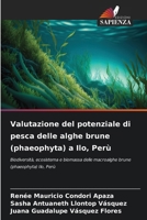 Valutazione del potenziale di pesca delle alghe brune (phaeophyta) a Ilo, Perù (Italian Edition) 6206913813 Book Cover