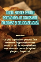 Ghidul suprem pentru prepararea de croissante fulgioase și delicioase acasă 1835512194 Book Cover