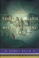 Three Worlds of Michelangelo 0393045242 Book Cover