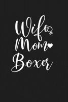 Wife Mom Boxer: Mom Journal, Diary, Notebook or Gift for Mother B07Y4LNM8K Book Cover