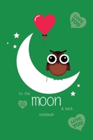 To The Moon and Back Notebook, Blank Write-in Journal, Dotted Lines, Wide Ruled, Medium (A5) 6 x 9 In (Green) 1714383504 Book Cover