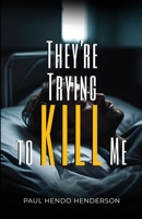 They're Trying to Kill Me 1805880500 Book Cover