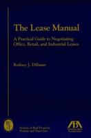 The Lease Manual: A Practical Guide to Negotiating Office, Retail and Industrial Leases 1590317262 Book Cover