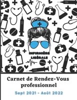 Infirmière Libérale Carnet de Rendez-Vous Professionnel Sept 2021 - Août 2022: Agenda professionnel grand format / jours et semaines datés, amplitude de 8h à 21h, du lundi au dimanche B093MS6K8C Book Cover