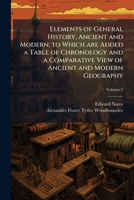 Elements of general history, ancient and modern; to which are added a table of chronology and a comparative view of ancient and modern geography Volum 1172417814 Book Cover