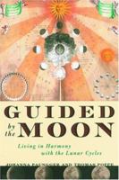 Guided by the Moon: Living in Harmony with the Lunar Cycles 0615760147 Book Cover