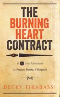 The Burning Heart Contract : A 21-Day Challenge To A Radical Walk With God 1591452813 Book Cover
