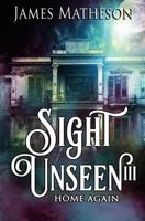 Sight Unseen III: Home Again 1973872463 Book Cover