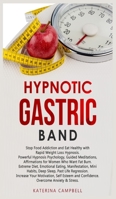 Hypnotic Gastric Band: Stop Food Addiction and Eat Healthy with Rapid Weight Loss Hypnosis. Powerful Hypnosis Psychology, Guided Meditations, Affirmations for Women Who Want Fat Burn. Extreme Diet, Em 1801850062 Book Cover
