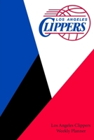 Los Angeles Clippers Weekly Planner: Clippers Weekly Planner NBA Fan Essential Balance Your Life 1711848603 Book Cover