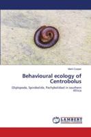 Behavioural ecology of Centrobolus: (Diplopoda, Spirobolida, Pachybolidae) in southern Africa 6200504067 Book Cover