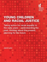 Young Children and Racial Justice: Taking action for racial equality in the early years – understanding the past, thinking about the present, planning for the future 1905818254 Book Cover