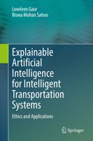 Explainable Artificial Intelligence for Intelligent Transportation Systems: Ethics and Applications 3031096436 Book Cover