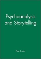 Psychoanalysis and Storytelling (Bucknell Lecture in Literary Theory, Vol 10) 0631190082 Book Cover
