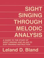 Sight Singing Through Melodic Analysis 0882298208 Book Cover