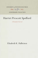 Harriet Prescott Spofford: A Romantic Survival 1512812056 Book Cover