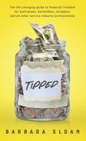 Tipped: The life changing guide to financial freedom for waitresses, bartenders, strippers, and all other service industry professionals B0BBXZZX6H Book Cover