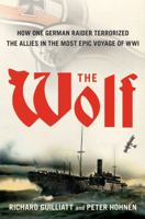 The Wolf: How One German Raider Terrorized The Southern Seas During The First World War 1416573178 Book Cover