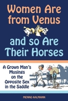 Women Are from Venus and So Are Their Horses: A Grown Man's Musings on the Opposite Sex in the Saddle 1570764689 Book Cover