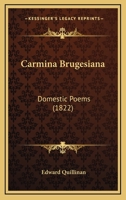 Carmina Brugesiana: Domestic Poems 1167402618 Book Cover