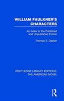 William Faulkner's Characters: An Index to the Published and Unpublished Fiction (Garland Reference Library of the Humanities) 1138298670 Book Cover