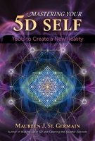 Mastering Your 5D Self: Tools to Create a New Reality 1591433975 Book Cover