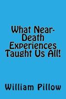 What Near-Death Experiences Taught Us All! 1547220767 Book Cover