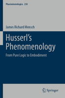 Husserl's Phenomenology: From Pure Logic to Embodiment 3031261461 Book Cover