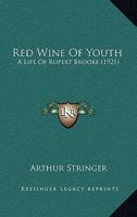 Red Wine of Youth: a Life of Rupert Brooke 1166311309 Book Cover