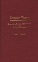 Dynamic Utopia: Establishing Intentional Communities as a New Social Movement 0897894502 Book Cover