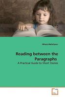 Reading between the Paragraphs: A Practical Guide to Short Stories 3639168003 Book Cover