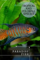 Paradise Fish: Tropical аnd Colorful Species B09CC67LHC Book Cover