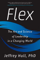 Flex: The Art and Science of Leadership in a Changing World 0143133101 Book Cover