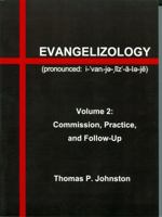 Evangelizology, Vol. 2: Commission, Practice, and Follow-up 0983152616 Book Cover