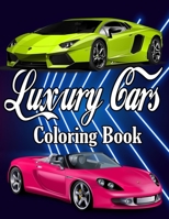Luxury cars coloring book: The Super Cool Sports Car Coloring Book for Kids, Supercar Coloring Book for Kids and adults, Luxury Sports Car Speed Race ... Book for Creative Children and Adults B091WM9GFL Book Cover