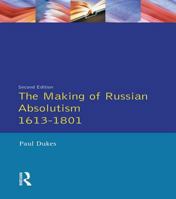 Making of Russian Absolutism, 1613-1801 (LHOR) 0582486858 Book Cover