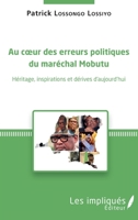 Au coeur des erreurs politiques du maréchal Mobutu: Héritages, inspirations et dérives d'aujourd'hui (French Edition) 2343112088 Book Cover