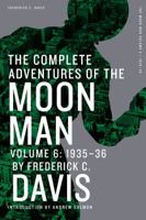 The Complete Adventures of the Moon Man, Volume 6: 1935-36 1618272446 Book Cover