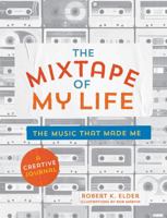 The Mixtape of My Life: The Music that Made Me 0762464070 Book Cover
