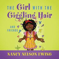 The Girl With The Giggling Hair: And Friends 1478794461 Book Cover