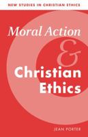 Moral Action and Christian Ethics 0521657105 Book Cover