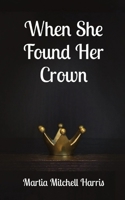 When She Found Her Crown 0578721732 Book Cover