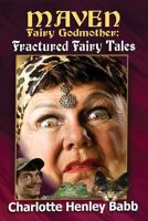Maven's Fractured Fairy Tales (Maven Fairy Godmother) 1719952558 Book Cover