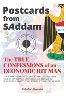 Postcards from SAddam; The True Confessions of an Economic Hit Man 1976812674 Book Cover