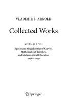 Vladimir I. Arnold - Collected Works: Spaces and Singularities of Curves, Mathematical Trinities, and Mathematical Education 1996-1999 (Vladimir I. Arnold - Collected Works, 7) 3031774841 Book Cover