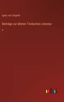 Beiträge zur älteren Tirolischen Literatur: II 3368211048 Book Cover