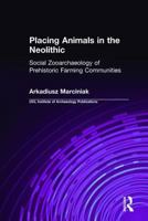 Placing Animals in the Neolithic: Social Zooarchaeology of Prehistoric Farming Communities 0367605732 Book Cover