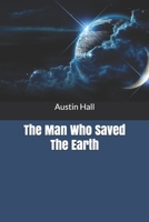 The Man Who Saved The Earth : New special edition 1718681453 Book Cover